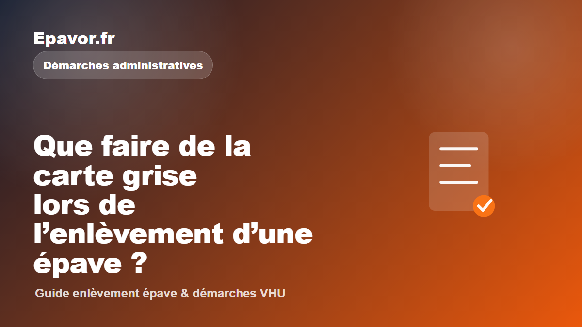 Que faire de la carte grise lors de l’enlèvement d’une épave ?