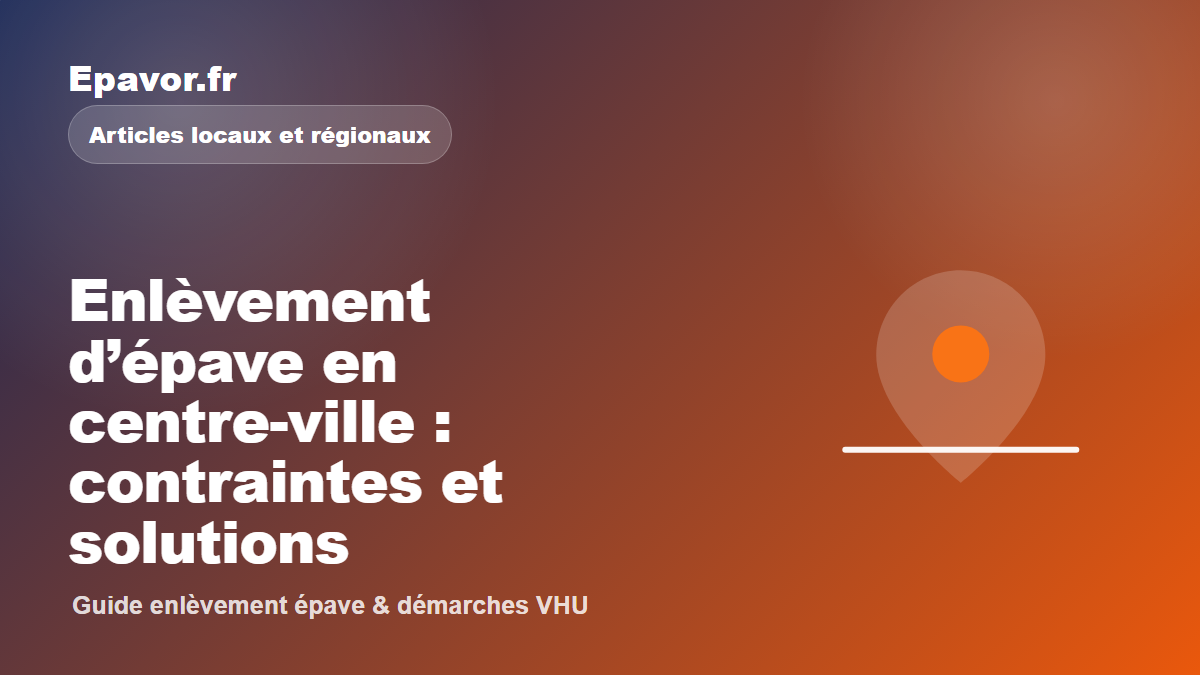 Enlèvement d’épave en centre-ville : contraintes et solutions
