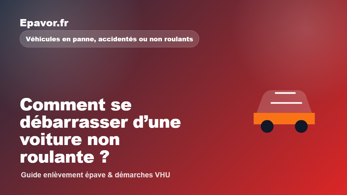 Comment se débarrasser d’une voiture non roulante ?